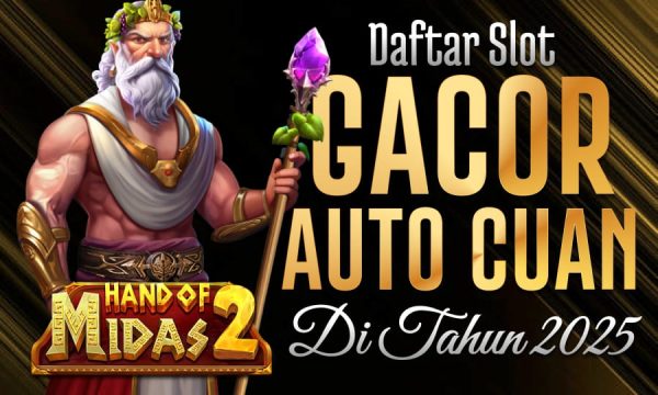 Maxwin Gacor! Hand of Midas 2: Daftar Slot Gacor Auto Cuan di Tahun 2025